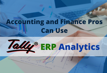 Accounting and Finance Pros Can Use Tally ERP Analytics