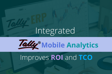 Increase the ROI and TCO of Tally ERP with Integrated Tally Mobile Analytics