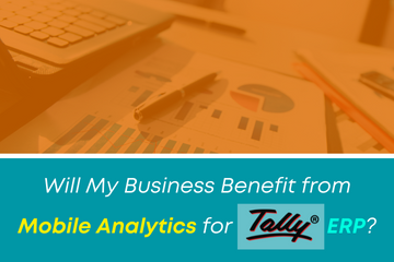 Will My Business Benefit from Mobile Analytics for Tally ERP?