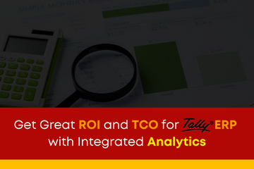 Get Great ROI and TCO for Tally ERP with Integrated Analytics